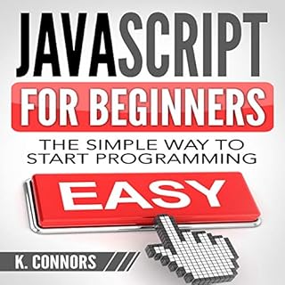 Javascript for Beginners: The Simple Way to Start Programming Audiobook By K. Connors cover art