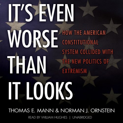 It's Even Worse Than It Looks Audiolibro Por Thomas E. Mann, Norman J. Ornstein arte de portada