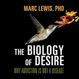 The Biology of Desire Audiolibro Por Marc Lewis PhD arte de portada