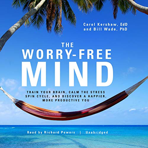 The Worry-Free Mind Audiolibro Por Carol Kershaw EdD, Bill Wade PhD arte de portada