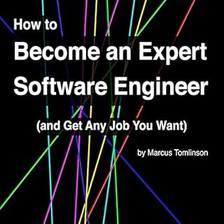 How to Become an Expert Software Engineer (and Get Any Job You Want) Audiobook By Marcus Tomlinson cover art