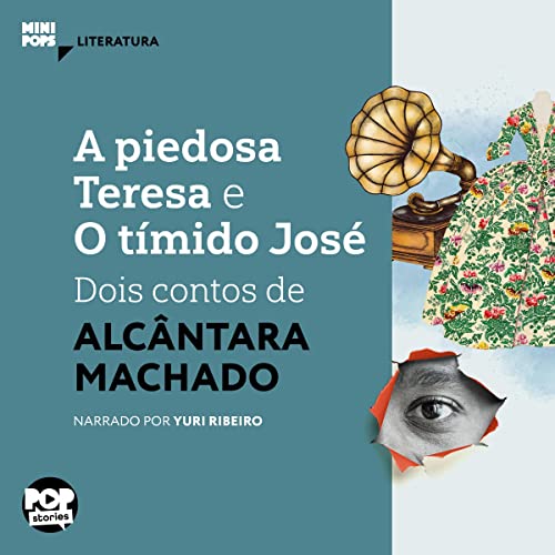 A Piedosa Teresa e o T&iacute;mido Jos&eacute; - Dois Contos de Alc&acirc;ntara Machado Audiolibro Por Alc&acirc;ntara Machad