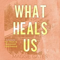 What Heals Us Audiolibro Por Maggie Gates arte de portada