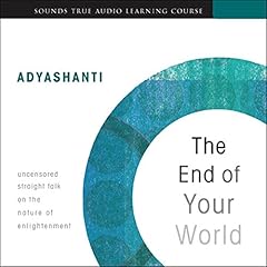 The End of Your World Audiolibro Por Adyashanti arte de portada