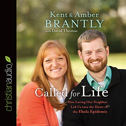 Called for Life Audiobook By Kent Brantly, Amber Brantly, David Thomas cover art