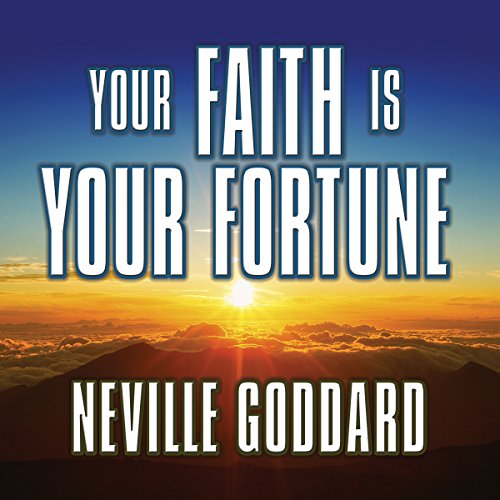 Your Faith Is Your Fortune Audiobook By Neville Goddard cover art