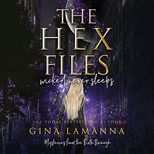 The Hex Files: Wicked Never Sleeps Audiobook By Gina LaManna cover art