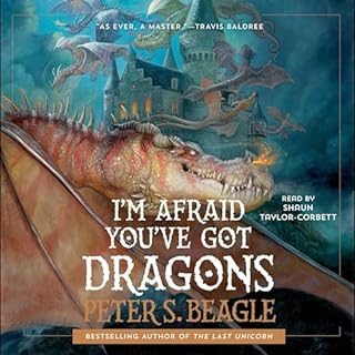 I'm Afraid You've Got Dragons Audiolibro Por Peter S. Beagle arte de portada