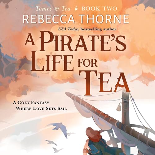 A Pirate's Life for Tea Audiobook By Rebecca Thorne cover art