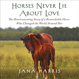 Horses Never Lie About Love Audiolibro Por Jana Harris arte de portada