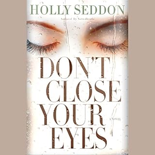 Don't Close Your Eyes Audiobook By Holly Seddon cover art