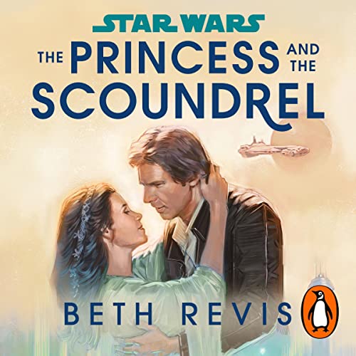 Star Wars: The Princess and the Scoundrel Audiolibro Por Beth Revis arte de portada