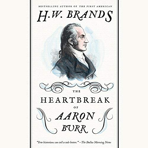 The Heartbreak of Aaron Burr Audiolibro Por H. W. Brands arte de portada