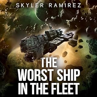 The Worst Ship in the Fleet Audiobook By Skyler Ramirez cover art