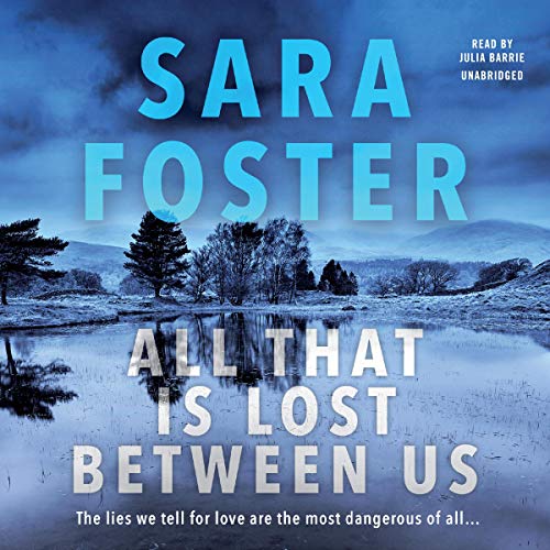 All That Is Lost Between Us Audiobook By Sara Foster cover art