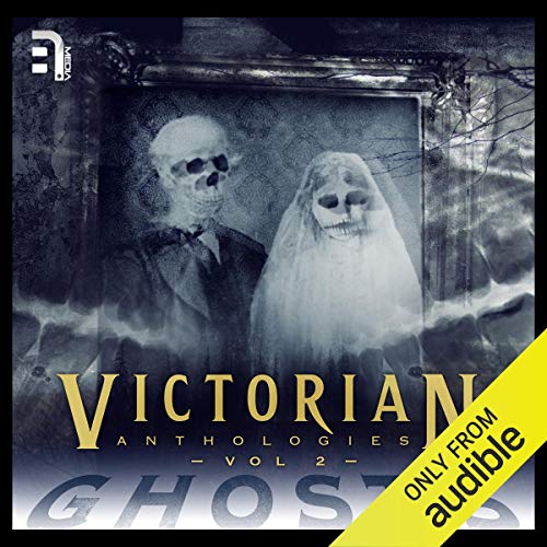 Victorian Anthologies: Ghosts - Volume 2 Audiobook By Edith Wharton, H. G. Wells cover art