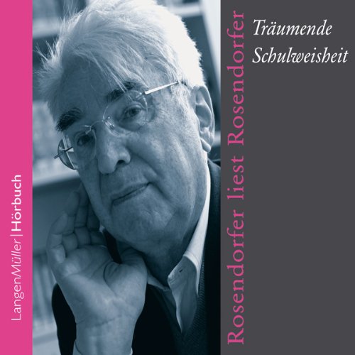 Rosendorfer liest Rosendorfer. Tr&auml;umende Schulweisheit Audiobook By Herbert Rosendorfer cover art