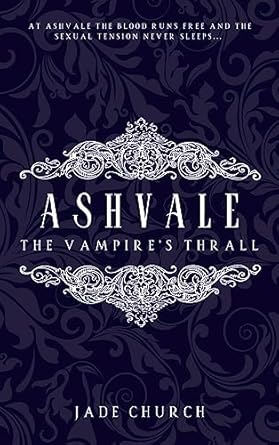 Ashvale: The Vampire&#39;s Thrall: a spicy vampire romance (English Edition)