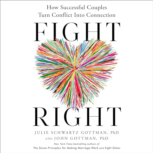 Fight Right Audiolibro Por Julie Schwartz Gottman PhD, John Gottman PhD arte de portada