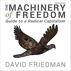 The Machinery of Freedom - Guide to a Radical Capitalism Audiolibro Por David D. Friedman arte de portada