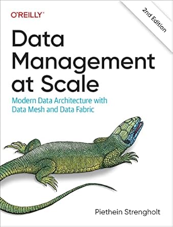 Data Management at Scale: Modern Data Architecture with Data Mesh and Data Fabric