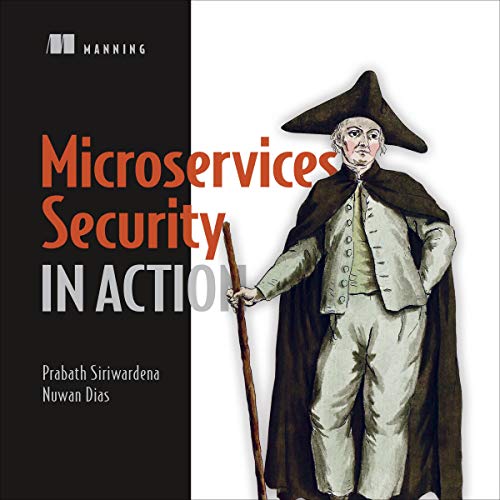 Microservices Security in Action Audiobook By Prabath Siriwardena, Nuwan Dias cover art