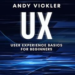 UX: User Experience Basics for Beginners Audiobook By Andy Vickler cover art