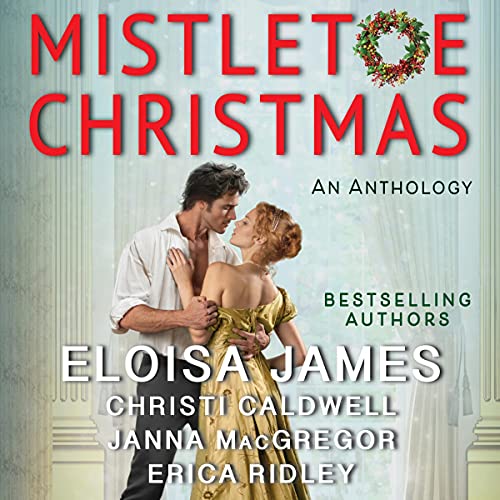 Mistletoe Christmas Audiobook By Eloisa James, Christi Caldwell, Janna MacGregor, Erica Ridley cover art