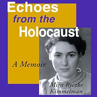 Echoes from the Holocaust Audiolibro Por Mira Ryczke Kimmelman arte de portada