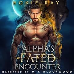 The Alpha's Fated Encounter Audiolibro Por Roxie Ray arte de portada