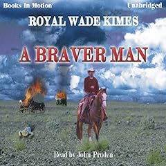 A Braver Man Audiobook By Royal Wade Kimes cover art