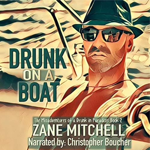 Drunk on a Boat Audiobook By Zane Mitchell cover art