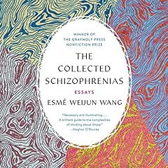 The Collected Schizophrenias Audiolibro Por Esm&eacute; Weijun Wang arte de portada