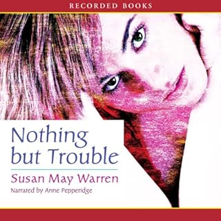 Nothing but Trouble Audiolibro Por Susan May Warren arte de portada