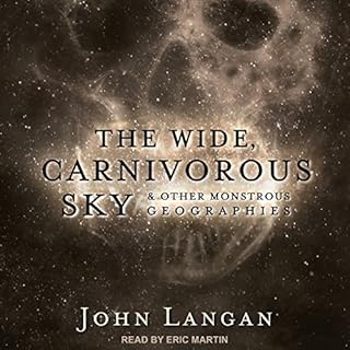 The Wide, Carnivorous Sky and Other Monstrous Geographies Audiolibro Por John Langan arte de portada