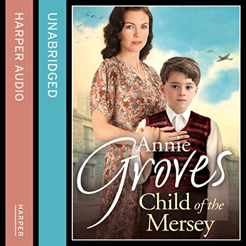 Child of the Mersey Audiolibro Por Annie Groves arte de portada