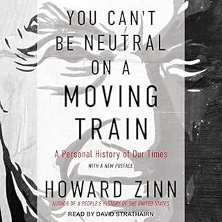 You Can't Be Neutral on a Moving Train Audiolibro Por Howard Zinn arte de portada