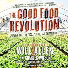 The Good Food Revolution Audiolibro Por Will Allen, Charles Wilson - with, Eric Schlosser - foreword arte de portada