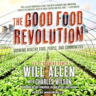 The Good Food Revolution Audiolibro Por Will Allen, Charles Wilson - with, Eric Schlosser - foreword arte de portada