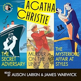 Alison Larkin Presents: The Secret Adversary, Murder on the Links, and The Mysterious Affair at Styles Audiobook By Agatha Ch