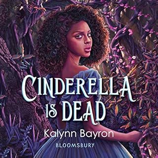 Cinderella Is Dead Audiobook By Kalynn Bayron cover art