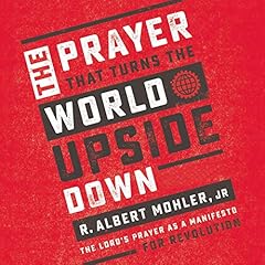 The Prayer That Turns the World Upside Down Audiolibro Por R. Albert Mohler Jr. arte de portada