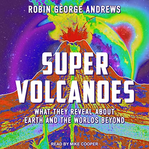 Super Volcanoes Audiolibro Por Robin George Andrews arte de portada