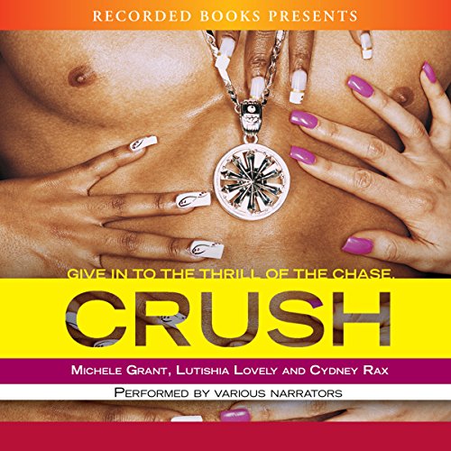 Crush Audiolibro Por Luthishia Lovely, Michele Grant, Cydney Rax arte de portada