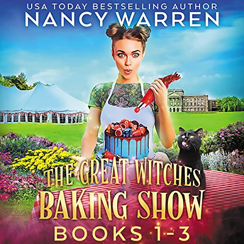 The Great Witches Baking Show: Books 1-3 Audiobook By Nancy Warren cover art