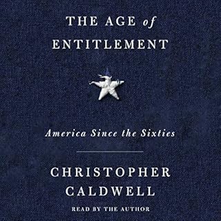 The Age of Entitlement Audiolibro Por Christopher Caldwell arte de portada