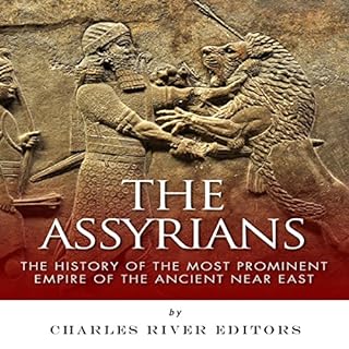 The Assyrians: The History of the Most Prominent Empire of the Ancient Near East Audiolibro Por Charles River Editors arte de