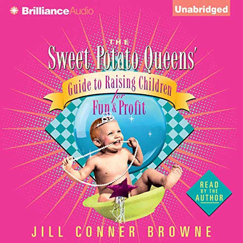 The Sweet Potato Queens' Guide to Raising Children for Fun and Profit Audiolibro Por Jill Conner Browne arte de portada