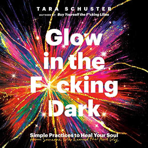 Glow in the F*cking Dark Audiolivro Por Tara Schuster capa