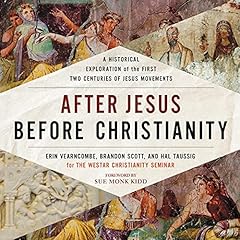 After Jesus, Before Christianity Audiolibro Por Erin Vearncombe, Brandon Scott, Hal Taussig, The Westar Institute arte de portada